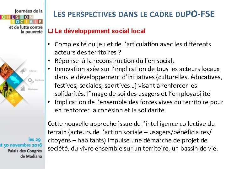 LES PERSPECTIVES DANS LE CADRE DUPO-FSE q Le développement social local • Complexité du