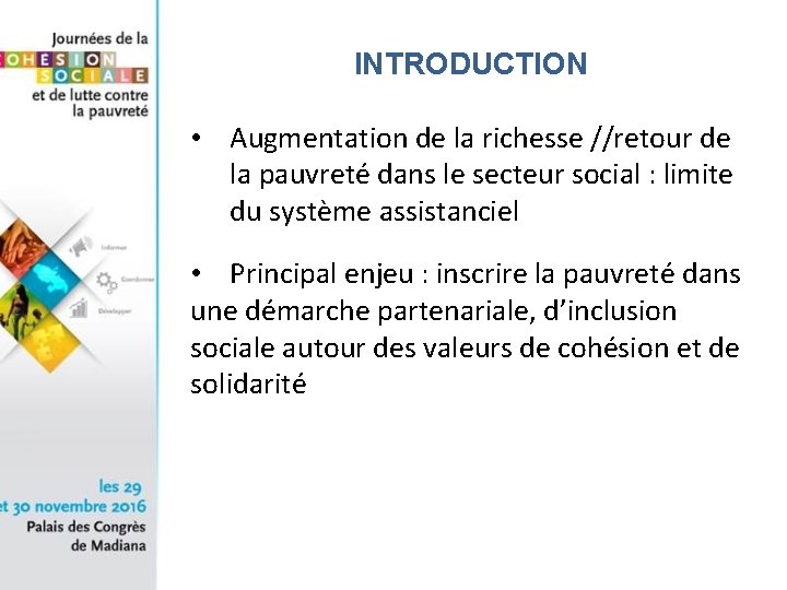 INTRODUCTION • Augmentation de la richesse //retour de la pauvreté dans le secteur social