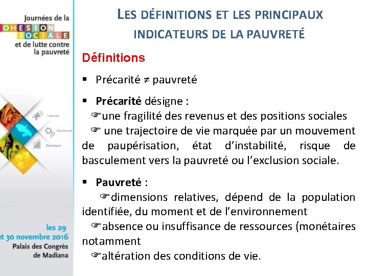 LES DÉFINITIONS ET LES PRINCIPAUX INDICATEURS DE LA PAUVRETÉ Définitions § Précarité ≠ pauvreté