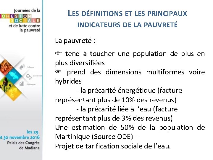 LES DÉFINITIONS ET LES PRINCIPAUX INDICATEURS DE LA PAUVRETÉ La pauvreté : tend à