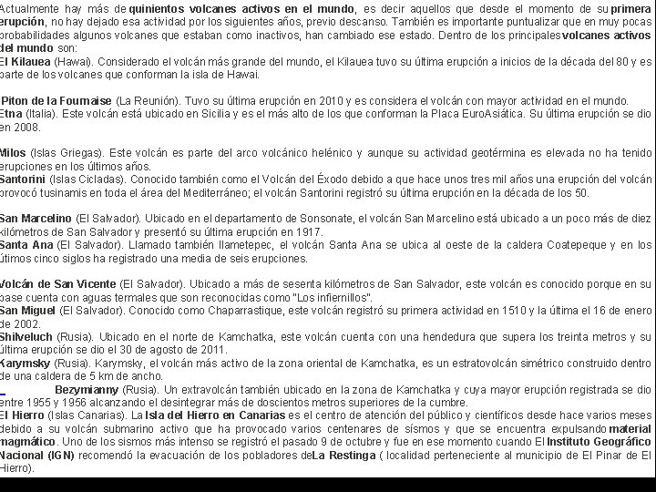 Actualmente hay más de quinientos volcanes activos en el mundo, es decir aquellos que Actualmente hay más de quinientos volcanes activos en el mundo, es decir aquellos que