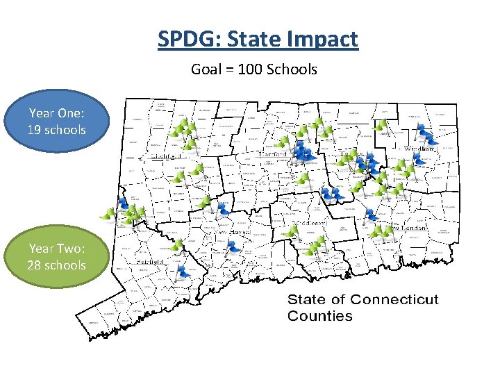 SPDG: State Impact Goal = 100 Schools Year One: 19 schools Year Two: 28