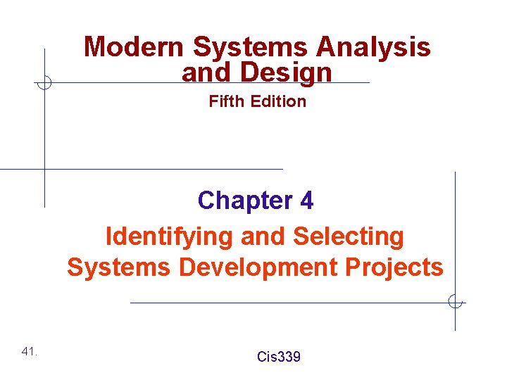 Modern Systems Analysis and Design Fifth Edition Chapter 4 Identifying and Selecting Systems Development