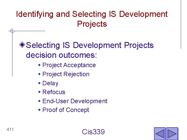 Identifying and Selecting IS Development Projects decision outcomes: w Project Acceptance w Project Rejection