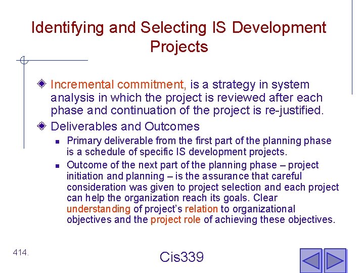 Identifying and Selecting IS Development Projects Incremental commitment, is a strategy in system analysis