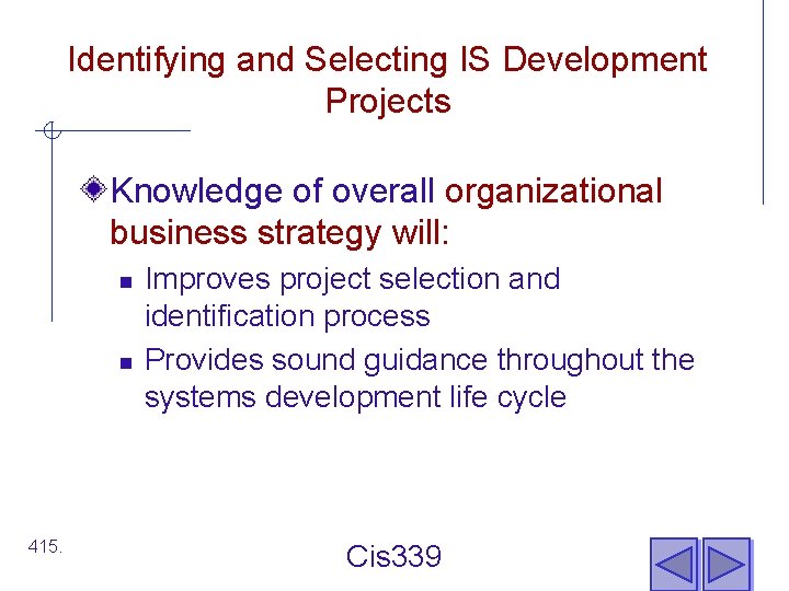 Identifying and Selecting IS Development Projects Knowledge of overall organizational business strategy will: n