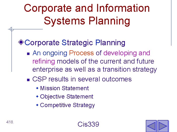 Corporate and Information Systems Planning Corporate Strategic Planning n n An ongoing Process of