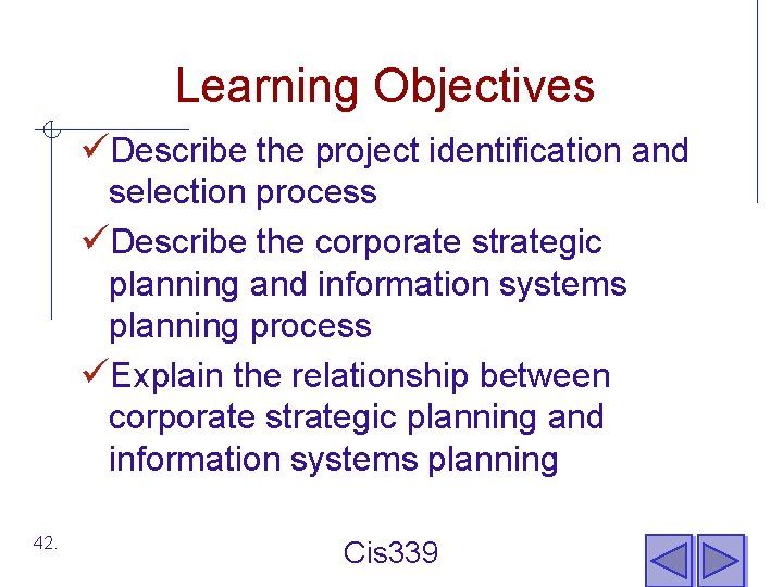 Learning Objectives üDescribe the project identification and selection process üDescribe the corporate strategic planning