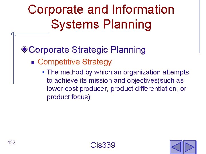 Corporate and Information Systems Planning Corporate Strategic Planning n Competitive Strategy w The method