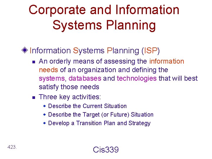 Corporate and Information Systems Planning (ISP) n n An orderly means of assessing the