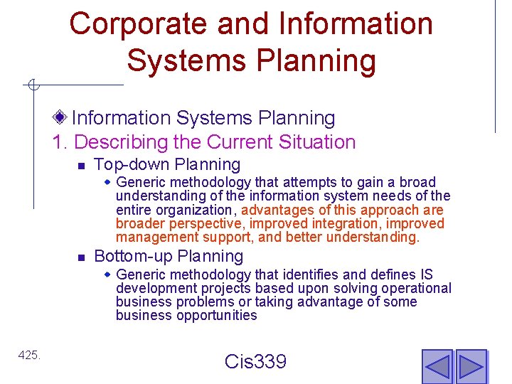 Corporate and Information Systems Planning 1. Describing the Current Situation n Top-down Planning w
