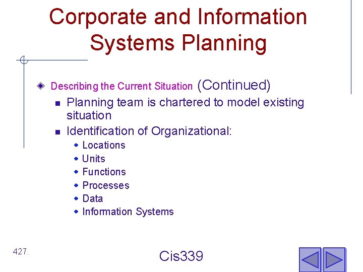 Corporate and Information Systems Planning Describing the Current Situation n n Planning team is