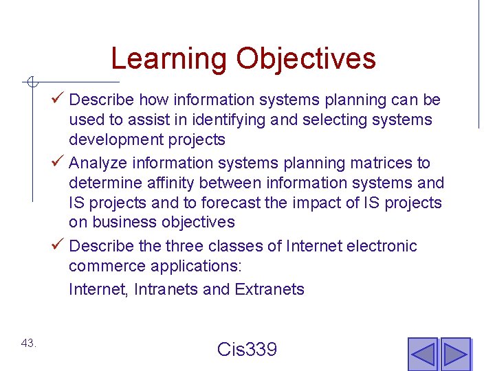 Learning Objectives ü Describe how information systems planning can be used to assist in