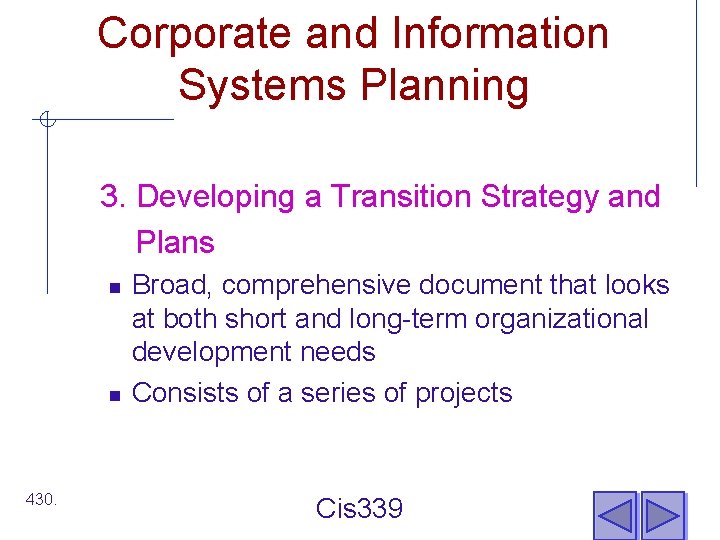 Corporate and Information Systems Planning 3. Developing a Transition Strategy and Plans n n