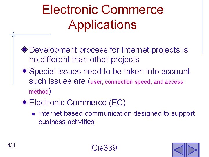 Electronic Commerce Applications Development process for Internet projects is no different than other projects