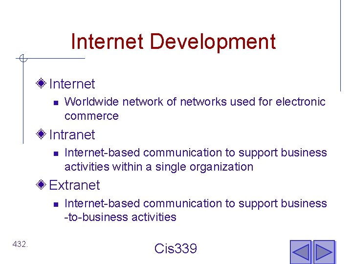 Internet Development Internet n Worldwide network of networks used for electronic commerce Intranet n