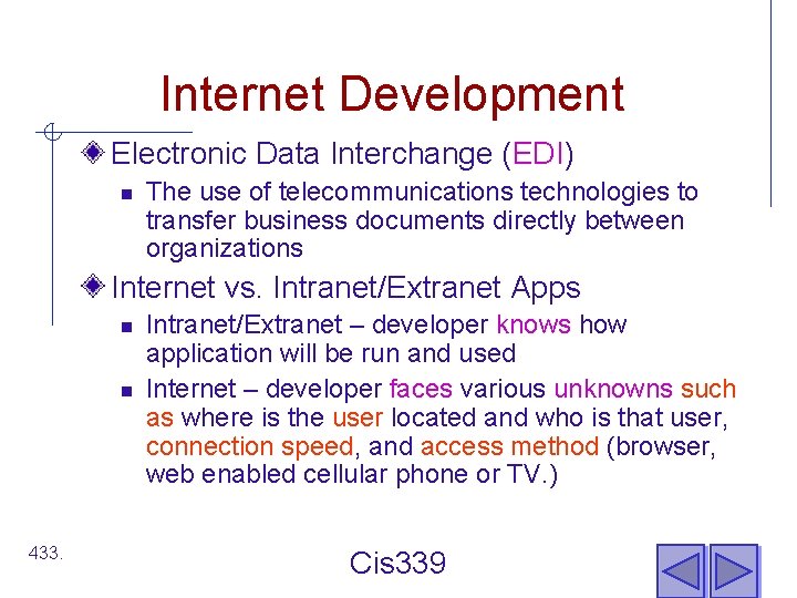 Internet Development Electronic Data Interchange (EDI) n The use of telecommunications technologies to transfer