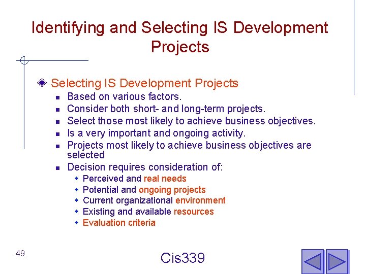 Identifying and Selecting IS Development Projects n n n Based on various factors. Consider