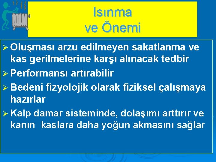 Isınma ve Önemi Ø Oluşması arzu edilmeyen sakatlanma ve kas gerilmelerine karşı alınacak tedbir