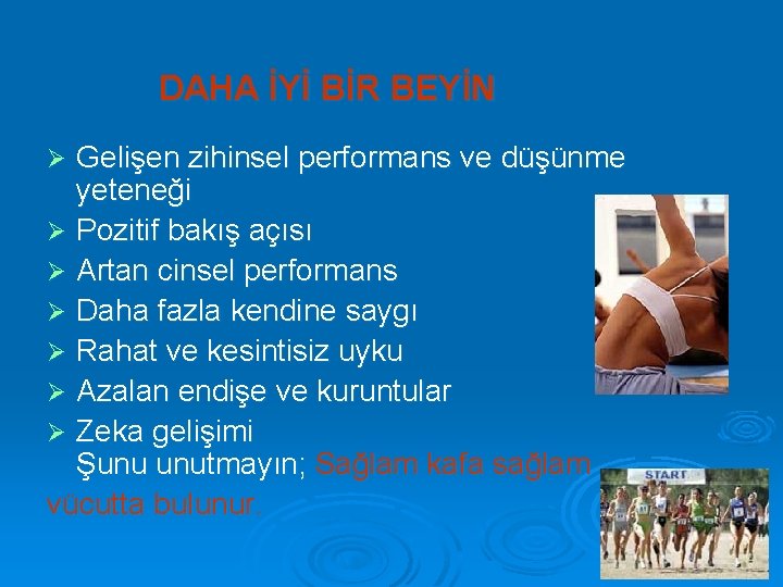 DAHA İYİ BİR BEYİN Gelişen zihinsel performans ve düşünme yeteneği Ø Pozitif bakış açısı