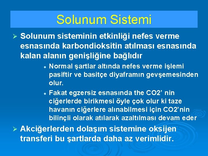 Solunum Sistemi Ø Solunum sisteminin etkinliği nefes verme esnasında karbondioksitin atılması esnasında kalanın genişliğine