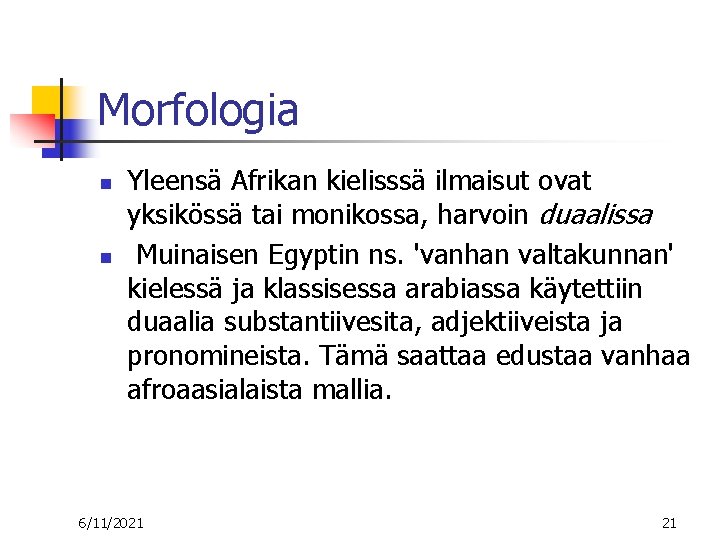 Morfologia n n Yleensä Afrikan kielisssä ilmaisut ovat yksikössä tai monikossa, harvoin duaalissa Muinaisen