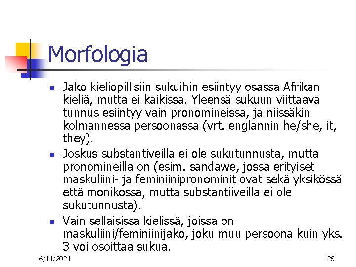 Morfologia n n n Jako kieliopillisiin sukuihin esiintyy osassa Afrikan kieliä, mutta ei kaikissa.