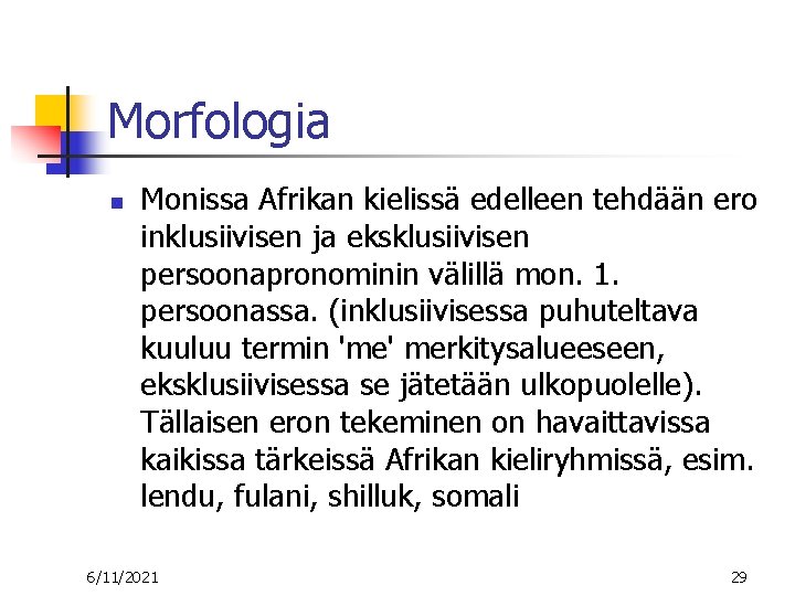 Morfologia n Monissa Afrikan kielissä edelleen tehdään ero inklusiivisen ja eksklusiivisen persoonapronominin välillä mon.