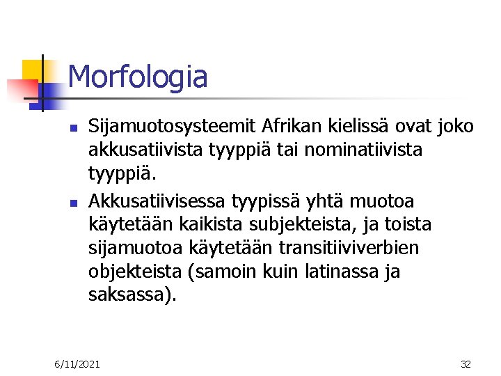 Morfologia n n Sijamuotosysteemit Afrikan kielissä ovat joko akkusatiivista tyyppiä tai nominatiivista tyyppiä. Akkusatiivisessa