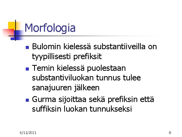 Morfologia n n n Bulomin kielessä substantiiveilla on tyypillisesti prefiksit Temin kielessä puolestaan substantiviluokan