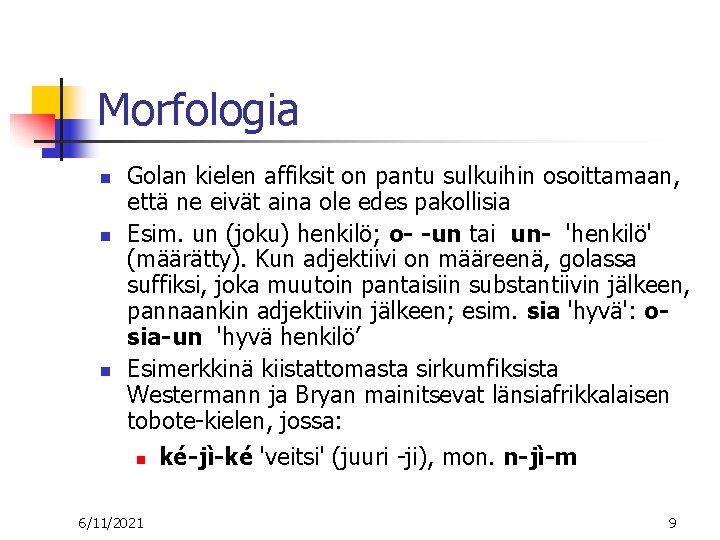 Morfologia n n n Golan kielen affiksit on pantu sulkuihin osoittamaan, että ne eivät