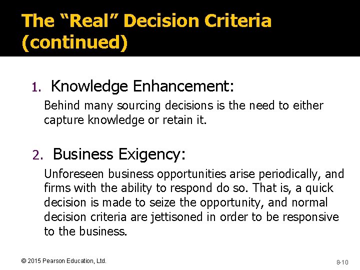 The “Real” Decision Criteria (continued) 1. Knowledge Enhancement: Behind many sourcing decisions is the