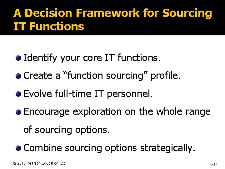 A Decision Framework for Sourcing IT Functions Identify your core IT functions. Create a
