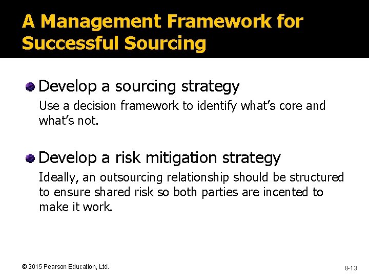 A Management Framework for Successful Sourcing Develop a sourcing strategy Use a decision framework