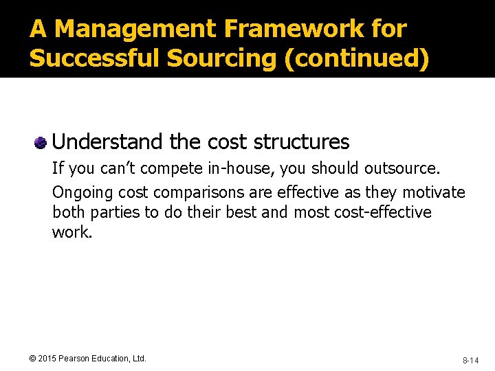 A Management Framework for Successful Sourcing (continued) Understand the cost structures If you can’t