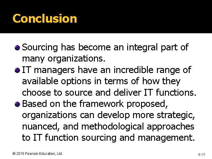Conclusion Sourcing has become an integral part of many organizations. IT managers have an