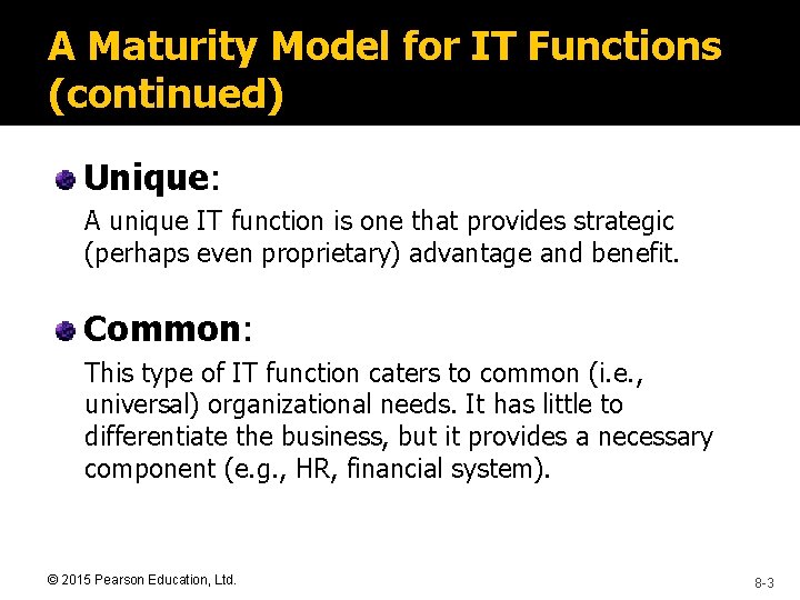 A Maturity Model for IT Functions (continued) Unique: A unique IT function is one