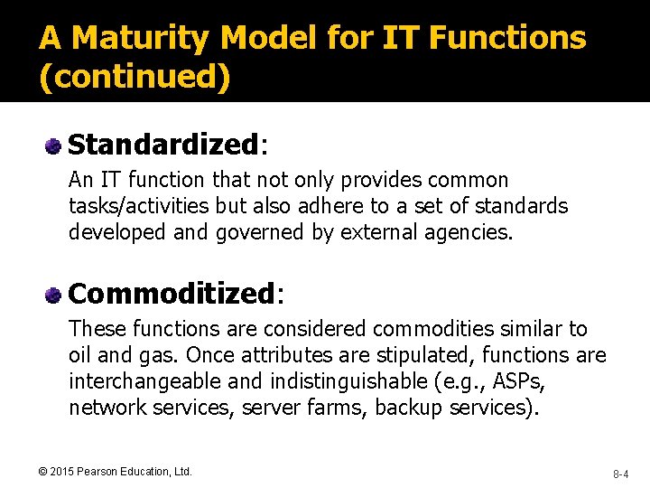 A Maturity Model for IT Functions (continued) Standardized: An IT function that not only