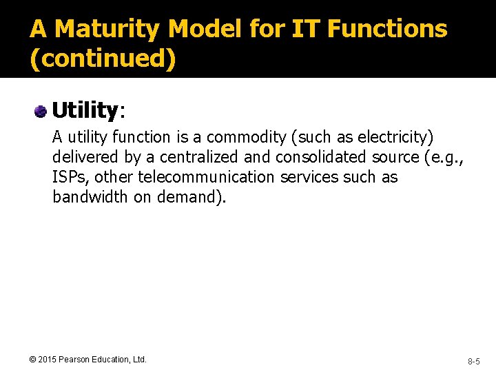 A Maturity Model for IT Functions (continued) Utility: A utility function is a commodity