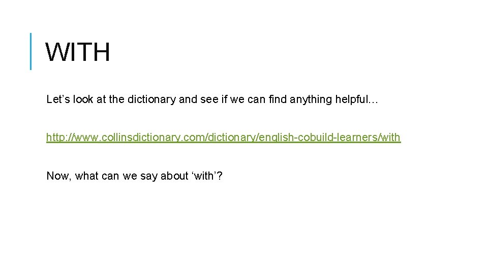 WITH Let’s look at the dictionary and see if we can find anything helpful… WITH Let’s look at the dictionary and see if we can find anything helpful…