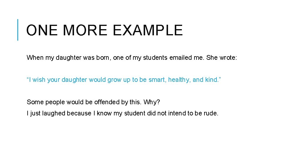 ONE MORE EXAMPLE When my daughter was born, one of my students emailed me. ONE MORE EXAMPLE When my daughter was born, one of my students emailed me.