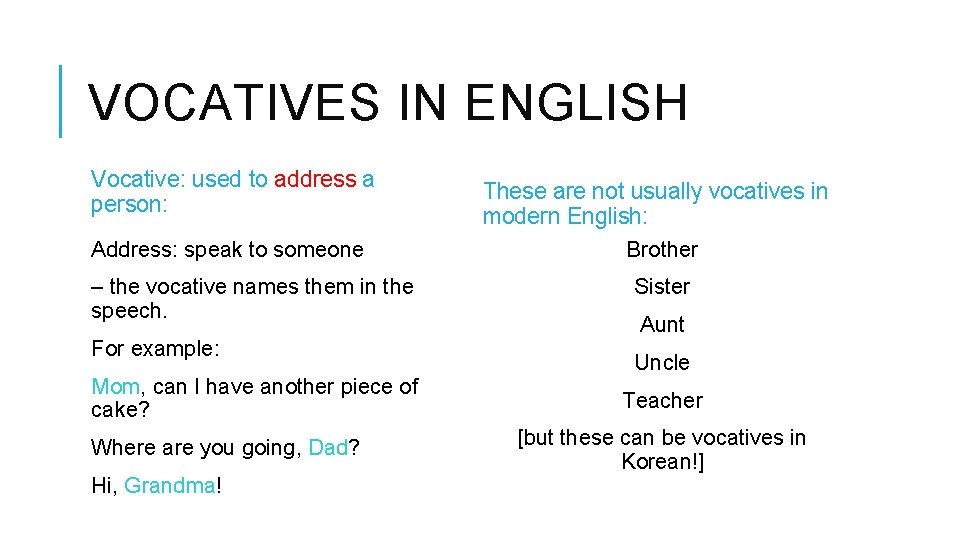 VOCATIVES IN ENGLISH Vocative: used to address a person: Address: speak to someone – VOCATIVES IN ENGLISH Vocative: used to address a person: Address: speak to someone –