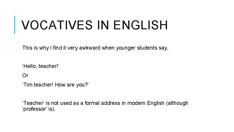 VOCATIVES IN ENGLISH This is why I find it very awkward when younger students VOCATIVES IN ENGLISH This is why I find it very awkward when younger students