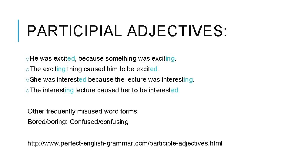 PARTICIPIAL ADJECTIVES: o. He was excited, because something was exciting. o. The exciting thing PARTICIPIAL ADJECTIVES: o. He was excited, because something was exciting. o. The exciting thing