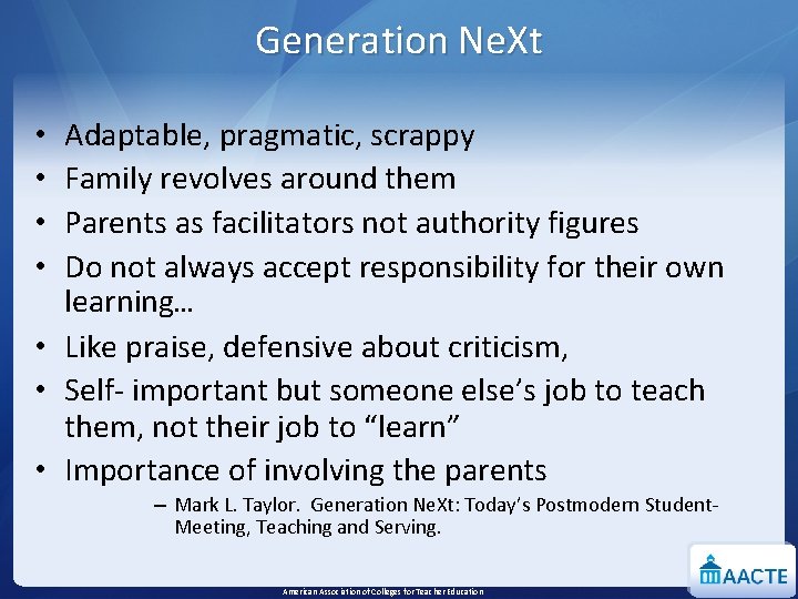 Generation Ne. Xt Adaptable, pragmatic, scrappy Family revolves around them Parents as facilitators not