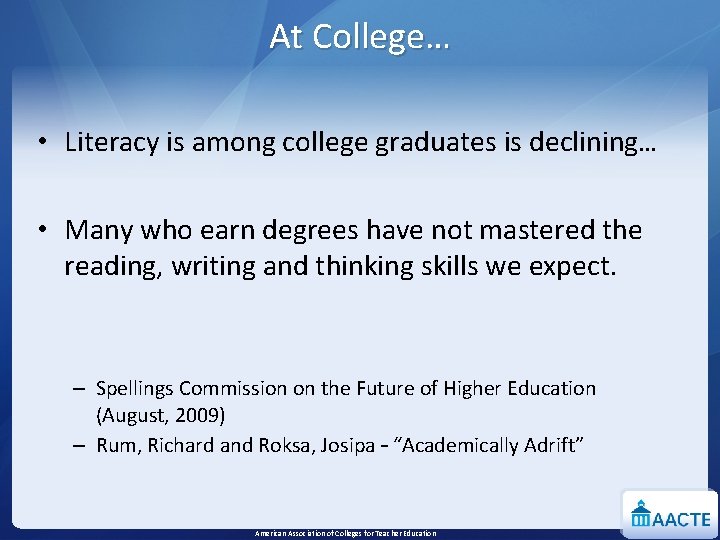 At College… • Literacy is among college graduates is declining… • Many who earn