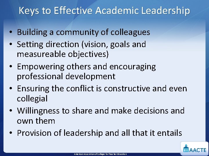 Keys to Effective Academic Leadership • Building a community of colleagues • Setting direction