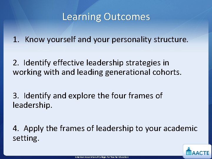 Learning Outcomes 1. Know yourself and your personality structure. 2. Identify effective leadership strategies