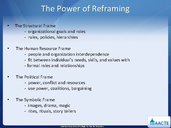 The Power of Reframing • The Structural Frame - organizational goals and roles -