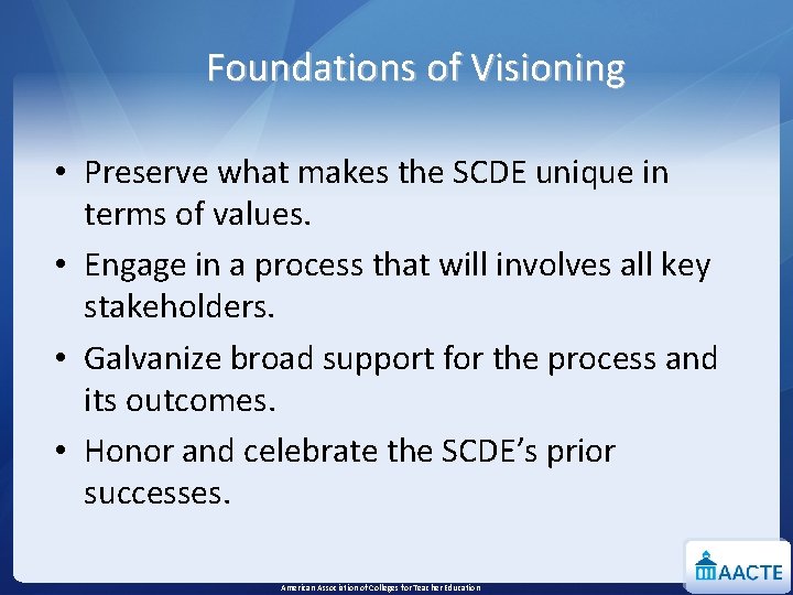 Foundations of Visioning • Preserve what makes the SCDE unique in terms of values.